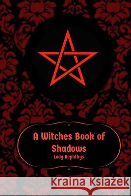 A Witches Book of Shadows Lady Nephthys 9781540513298 Createspace Independent Publishing Platform - książka