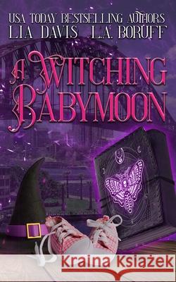 A Witching Babymoon: A Life After Magic Cozy Mystery L a Boruff, Lia Davis 9798330261284 Phantom Pen - książka