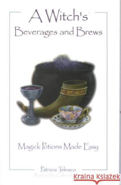 A Witch's Beverages and Brews: Magick Potions Made Easy Patricia Telesco 9781564144867 Red Wheel/Weiser - książka