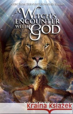 A Witch's Encounter with God: Taken From The Night Expanded Edition Tower, S. A. 9780984952304 Dwell Publishing - książka