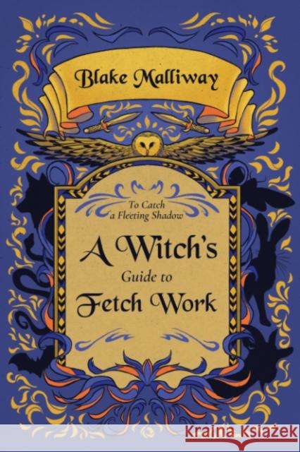 A Witch's Guide to Fetch Work Blake Malliway 9781964537023 Crossed Crow Books - książka