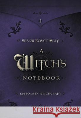 A Witch's Notebook: Lessons in Witchcraft Silver RavenWolf 9780738706627 Llewellyn Publications - książka