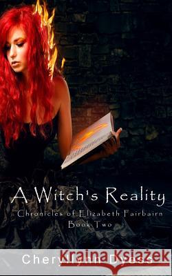 A Witch's Reality Cheryllynn Dyess 9781522798804 Createspace Independent Publishing Platform - książka