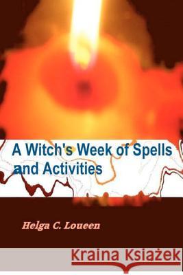 A Witch's Week of Spells and Activities Helga C. Loueen 9781480001688 Createspace - książka