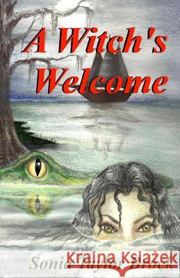 A Witch's Welcome: The Swamp Witch Series Sonia Taylor Brock Caralee Caudelle James W. Brock 9780615656458 Sonia Taylor Brock - książka