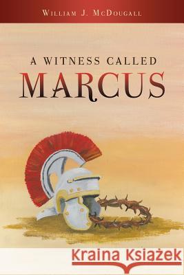 A Witness Called Marcus William J McDougall 9781545622483 Xulon Press - książka