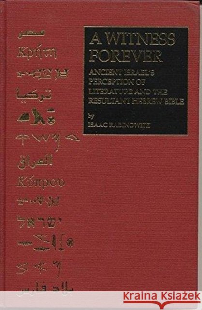 A Witness Forever: Ancient Israel's Perception of Literature and the Resultant Hebrew Bible Isaac Rabinowitz 9781883053024 CDL Press - książka