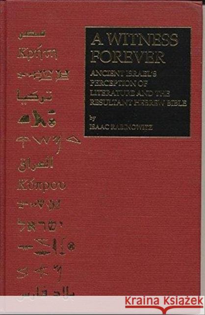 A Witness Forever: Ancient Israel's Perception of Literature and the Resultant Hebrew Bible Isaac Rabinowitz 9781883053024 CDL Press - książka
