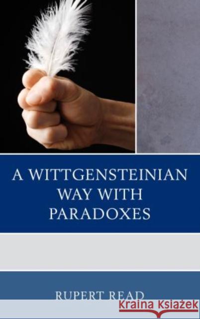 A Wittgensteinian Way with Paradoxes Rupert Read 9780739168967  - książka
