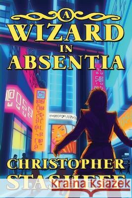 A Wizard in Absentia Christopher Stasheff 9781953215550 Stasheff Literary Enterprises - książka