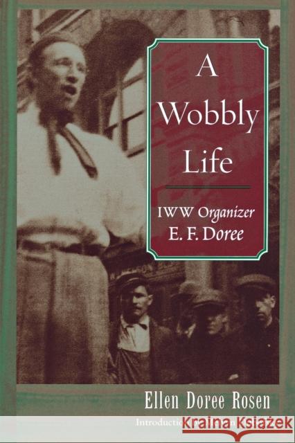 A Wobbly Life: IWW Organizer E. F. Doree Rosen, Ellen Doree 9780814332030 Wayne State University Press - książka