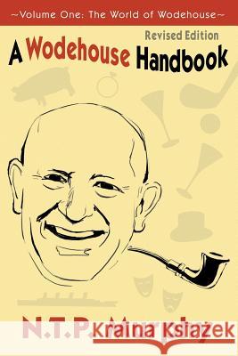 A Wodehouse Handbook: Vol. 1: The World of Wodehouse N. T. P. Murphy 9781927592007 Sybertooth Inc - książka