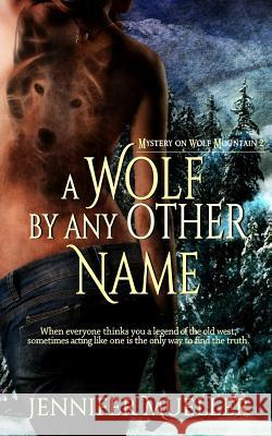 A Wolf by any other Name Mueller, Jennifer 9781537528496 Createspace Independent Publishing Platform - książka