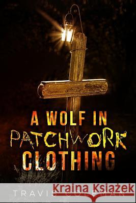 A Wolf in Patchwork Clothing Travis Coleman 9780692632338 Patchwork Publishing - książka