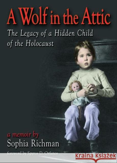 A Wolf in the Attic: The Legacy of a Hidden Child of the Holocaust Richman, Sophia 9780789015495 Haworth Press - książka