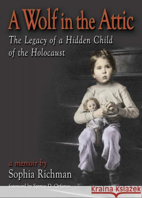 A Wolf in the Attic: The Legacy of a Hidden Child of the Holocaust Richman, Sophia 9780789015501 Haworth Press - książka