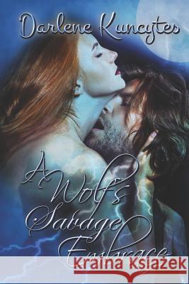 A Wolf's Savage Embrace: Supernatural Desire Series Book 2 Darlene Kuncytes Linda Boulanger 9781492220466 Createspace - książka