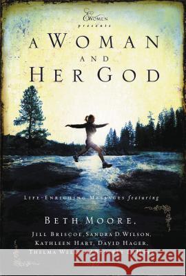 A Woman and Her God: Life-Enriching Messages Moore, Beth 9781591452041 Integrity Publishers - książka