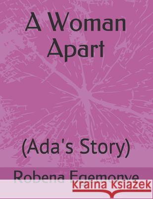 A Woman Apart: (Ada's Story) Robena Egemonye 9781081833510 Independently Published - książka