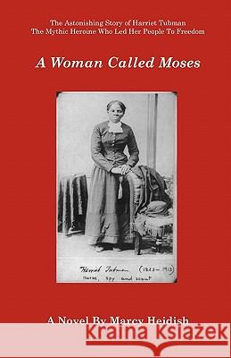 A Woman Called Moses Marcy Heidish 9780979240492 Dolan & Associates - książka
