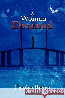 A Woman Drained Carolyn Brown 9781434395955 Authorhouse - książka