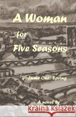 A Woman for Five Seasons: Volume One: Spring Demar Southard 9781545254875 Createspace Independent Publishing Platform - książka