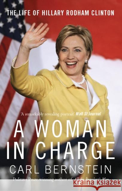 A Woman In Charge : The Life of Hillary Rodham Clinton Carl Bernstein 9780099519225  - książka