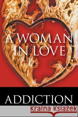 A Woman in Love: Addiction C Dale Baldwin 9781950015696 Strategic Book Publishing - książka