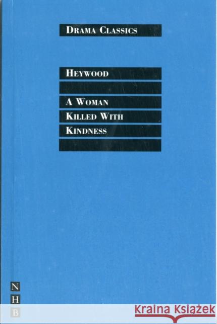 A Woman Killed with Kindness Heywood, Thomas 9781848421868  - książka