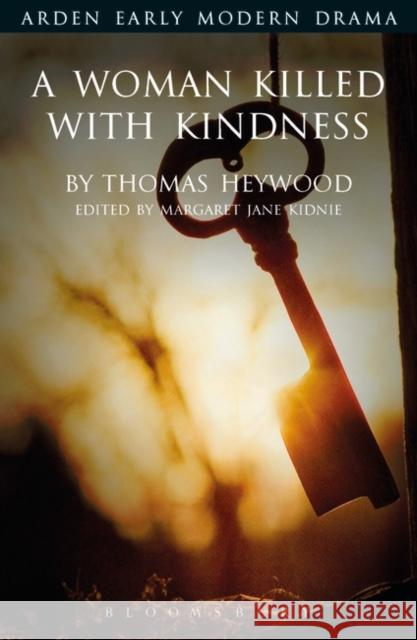 A Woman Killed with Kindness Heywood, Thomas 9781904271581 Bloomsbury Publishing PLC - książka