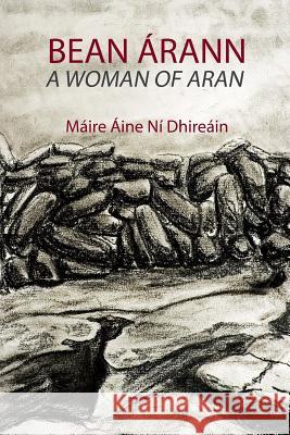 A Woman of Aran: Bean Arann Maire Aine N Tomas Ma Tomas Ma 9781517232108 Createspace - książka