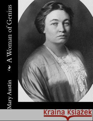 A Woman of Genius Mary Austin 9781515204732 Createspace - książka