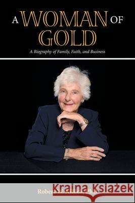 A Woman of Gold: A Biography of Family, Faith, and Business Robert W. Killick 9781982299699 Balboa Press Au - książka