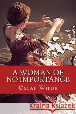 A Woman of No Importance Oscar Wilde 9781519592897 Createspace Independent Publishing Platform - książka