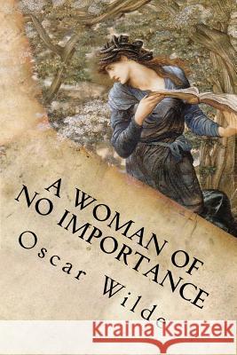 A Woman of No Importance Oscar Wilde 9781535386777 Createspace Independent Publishing Platform - książka