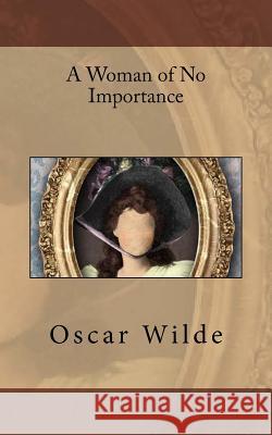 A Woman of No Importance Oscar Wilde 9781541140554 Createspace Independent Publishing Platform - książka