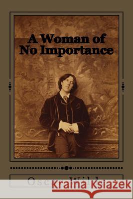 A Woman of No Importance Oscar Wilde Jhon Duran Jhon Duran 9781545387290 Createspace Independent Publishing Platform - książka