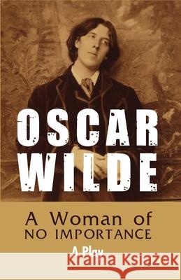 A Woman of NO IMPORTANCE - A Play Oscar Wilde 9789387867949 Maven Books - książka