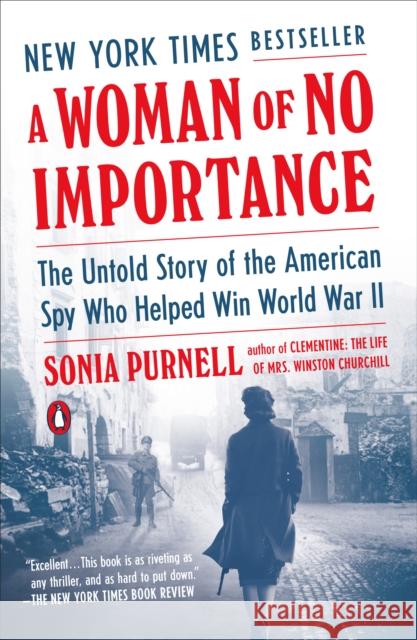 A Woman of No Importance: The Untold Story of the American Spy Who Helped Win World War II Sonia Purnell 9780735225312 Penguin Books - książka