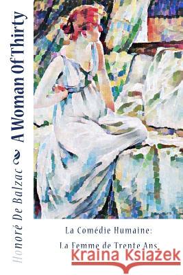 A Woman Of Thirty: La Comédie Humaine: La Femme de Trente Ans Marriage, Ellen 9781981777273 Createspace Independent Publishing Platform - książka