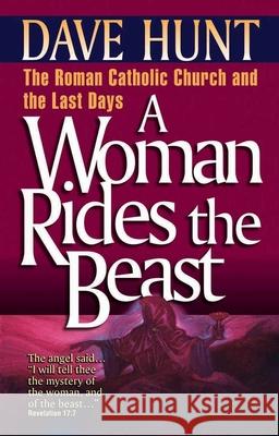 A Woman Rides the Beast Dave Hunt 9781565071995 Harvest House Publishers,U.S. - książka