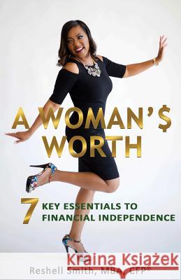 A Woman'$ Worth: 7 Key Essentials to Financial Independence Reshell Smith Dr Ruth L. Baskerville Josephine C. Photography 9781724464040 Createspace Independent Publishing Platform - książka