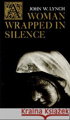 A Woman Wrapped in Silence Lynch, John W. 9780809119059 Paulist Press - książka