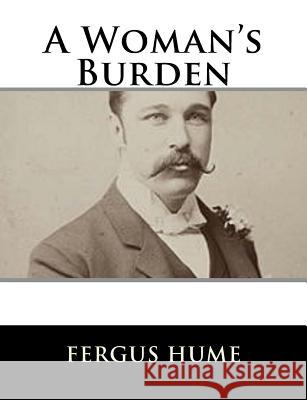 A Woman's Burden Fergus Hume 9781979498555 Createspace Independent Publishing Platform - książka