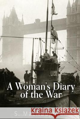 A Woman's Diary of the War S. Macnaughtan 9781535221085 Createspace Independent Publishing Platform - książka