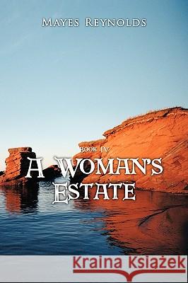 A Woman's Estate: Bk. 4 Mayes Reynolds 9781452006581 AuthorHouse - książka