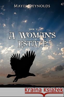 A Woman's Estate: Book 5 Reynolds, Mayes 9781449080303 Authorhouse - książka