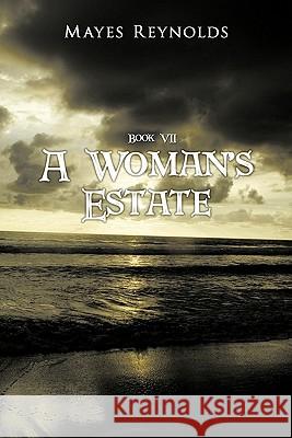 A Woman's Estate: Book 7 Reynolds, Mayes 9781456771959 Authorhouse - książka