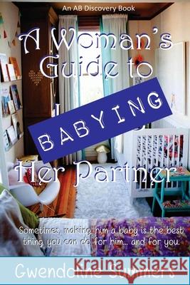 A Woman's Guide to Babying Her Partner Evelyn Hughes, Rosalie Bent, Michael Bent 9798651529414 Independently Published - książka