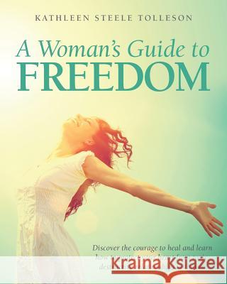 A Woman's Guide To Freedom Tolleson, Kathleen Steele 9781493658305 Createspace - książka